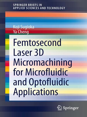 cover image of Femtosecond Laser 3D Micromachining for Microfluidic and Optofluidic Applications